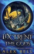 Lex Trent Versus the Gods by Alex Bell