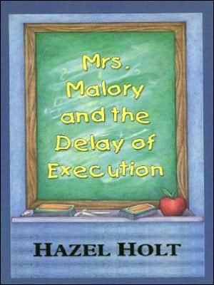 Mrs. Malory and the Delay of Execution: A Sheila Malory Mystery by Hazel Holt