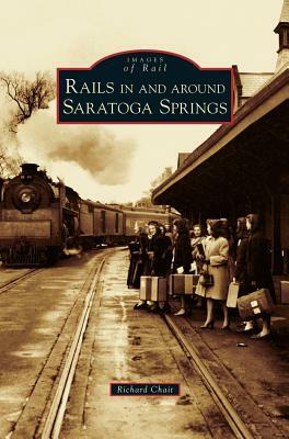 Rails in and Around Saratoga Springs by Richard Chait