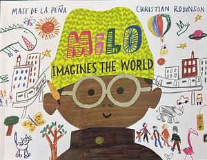 Milo Imagines the World by Matt de la Peña