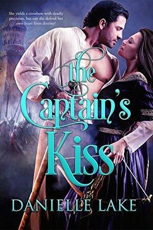 The Captain's Kiss by Danielle Lake