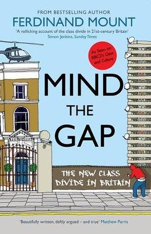 Mind the Gap by Ferdinand Mount, Ferdinand Mount
