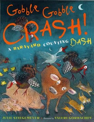 Gobble-Gobble Crash! a Barnyard Counting Bash by Valeri Gorbachev, Julie Stiegemeyer