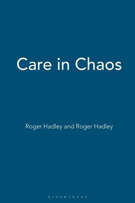 Care in Chaos by Roger Clough, Roger Hadley
