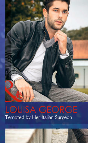 Tempted by Her Italian Surgeon by Louisa George