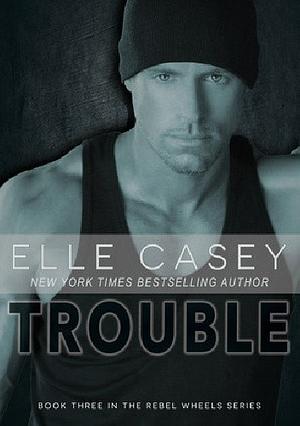 Trouble by Elle Casey