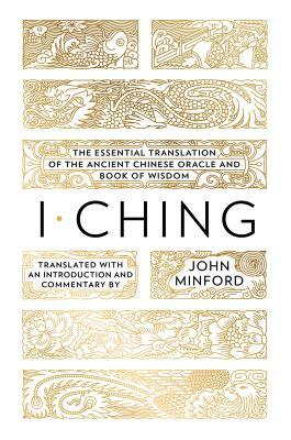 I Ching: The Book of Change by John Minford