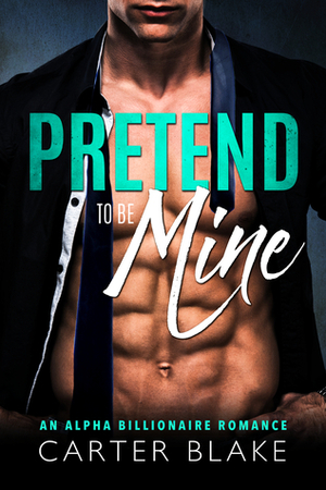 Pretend to be Mine by Carter Blake