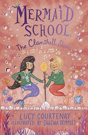 Mermaid school the clamshell show by Lucy Courtenay, Sheena Dempsey