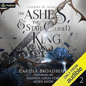 The Ashes and the Star-Cursed King by Carissa Broadbent