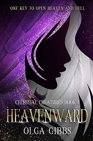 Heavenward (Celestial Creatures, #1) ARC by Olga Gibbs