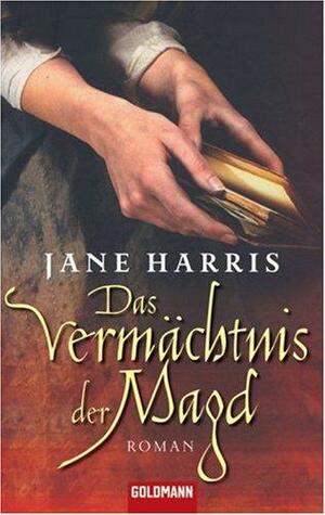Das Vermächtnis der Magd by Jane Harris