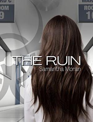 The Ruin  by Samantha Moran