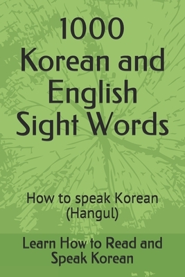 1000 Korean and English Sight Words: A fast way to learn Korean (Hangul) by Erik Anderson