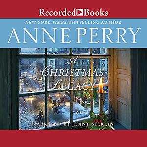 A Christmas Legacy by Anne Perry, Anne Perry