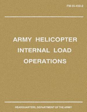 Army Helicopter Internal Load Operations (FM 55-450-2) by Department Of the Army