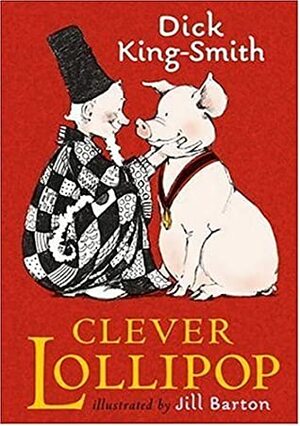 Clever Lollipop by Dick King-Smith