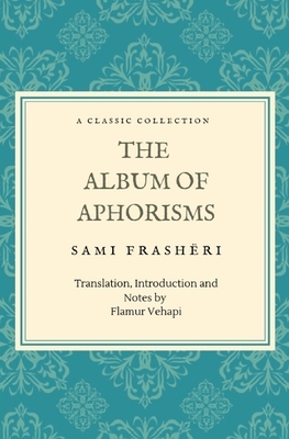The Album of Aphorisms: A Classic Collection by Sami Frasheri