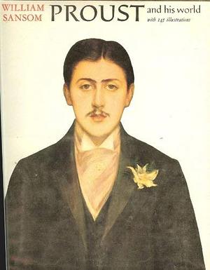 Proust and His World by William Sansom