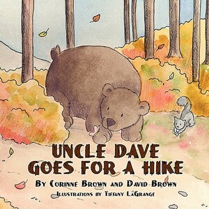 Uncle Dave Goes for a Hike by Corinne Brown, David Brown