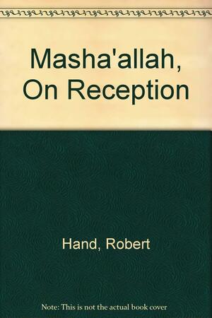 Masha'allah, On Reception by Robert Hand