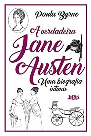 A verdadeira Jane Austen: Uma biografia íntima by Paula Byrne