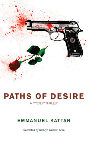Paths of Desire: A Mystery Thriller by Kathryn Gabinet-Kroo, Emmanuel Kattan
