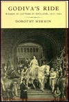 Godiva's Ride: Women of Letters in England, 1830�1880 by Dorothy Mermin