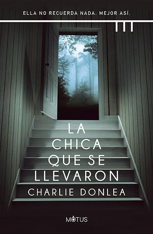 La chica que se llevaron by Charlie Donlea