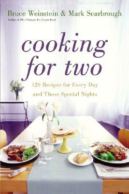 Cooking for Two: 120 Recipes for Every Day and Those Special Nights by Bruce Weinstein, Mark Scarbrough