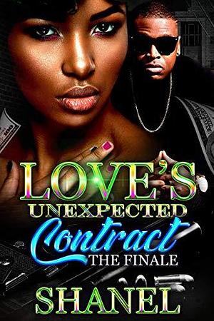 Love's Unexpected Contract: The Finale by Shanel, Shanel