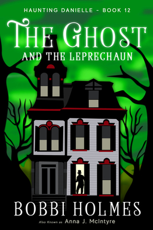The Ghost and the Leprechaun by Bobbi Holmes