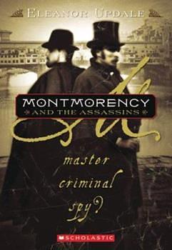 Montmorency and the Assassins: Master, Criminal, Spy? by Eleanor Updale