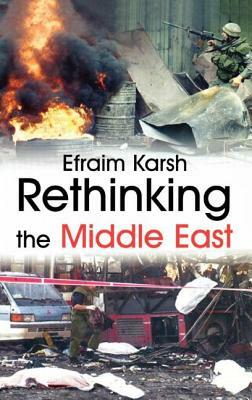 Rethinking the Middle East by Efraim Karsh