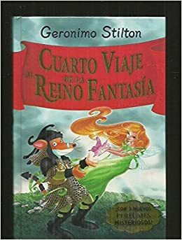 Cuarto viaje al reino de la fantasía by Geronimo Stilton