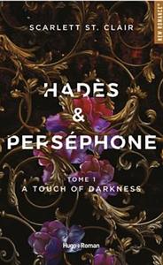 Hadès & Perséphone - T1 : A touch of Darkness by Scarlett St. Clair