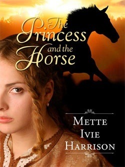 The Princess and the Horse by Mette Ivie Harrison
