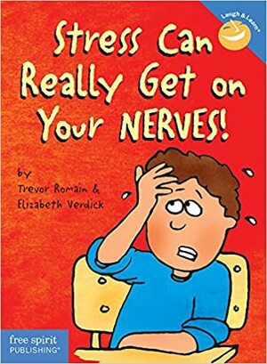 Stress Can Really Get on Your Nerves! by Trevor Romain