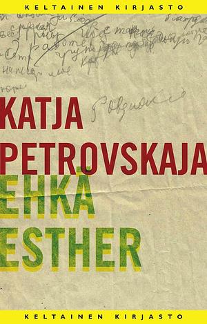 Ehkä Esther by Katja Petrowskaja