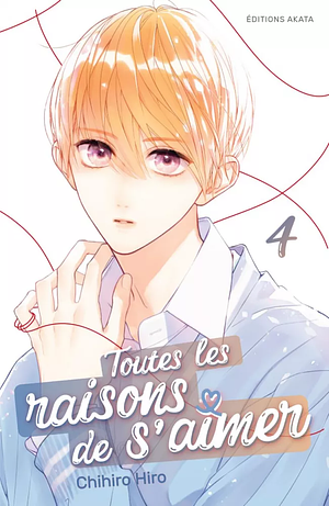 Toutes les raisons de s'aimer, Tome 4 by Chihiro Hiro