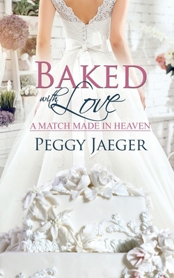 Baked with Love by Peggy Jaeger