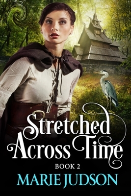 Stretched Across Time: Book 2 by Marie Judson