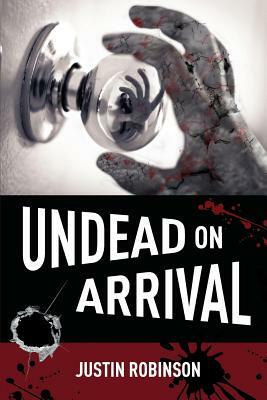 Undead on Arrival by Justin Robinson