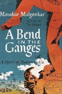 A Bend in the Ganges by Manohar Malgonkar