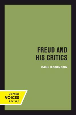 Freud and His Critics by Paul Robinson