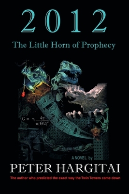 2012: The Little Horn of Prophecy by Peter Hargitai