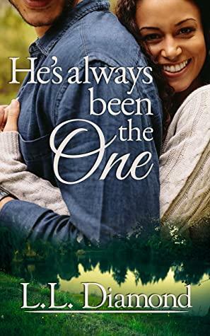 He's Always Been the One by L.L. Diamond, Carol S. Bowes