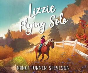 Lizzie Flying Solo by Nanci Turner Steveson