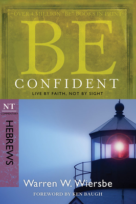 Be Confident (Hebrews): Live by Faith, Not by Sight by Warren W. Wiersbe