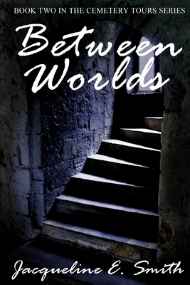 Between Worlds by Jacqueline E. Smith